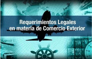 REQUERIMIENTOS LEGALES EN MATERIA DE COMERCIO EXTERIOR