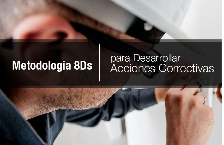 Metodología 8Ds, para Desarrollar Acciones Correctivas