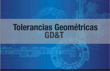 TOLERANCIAS GEOMÉTRICAS (GD&T)